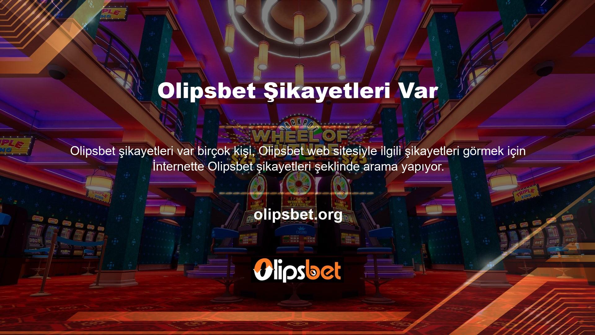 Ancak bu arama, Olipsbet web sitesinde herhangi bir şikayet olmadığını ortaya koymaktadır